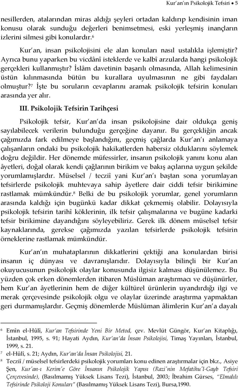 İslâm davetinin başarılı olmasında, Allah kelimesinin üstün kılınmasında bütün bu kurallara uyulmasının ne gibi faydaları olmuştur?