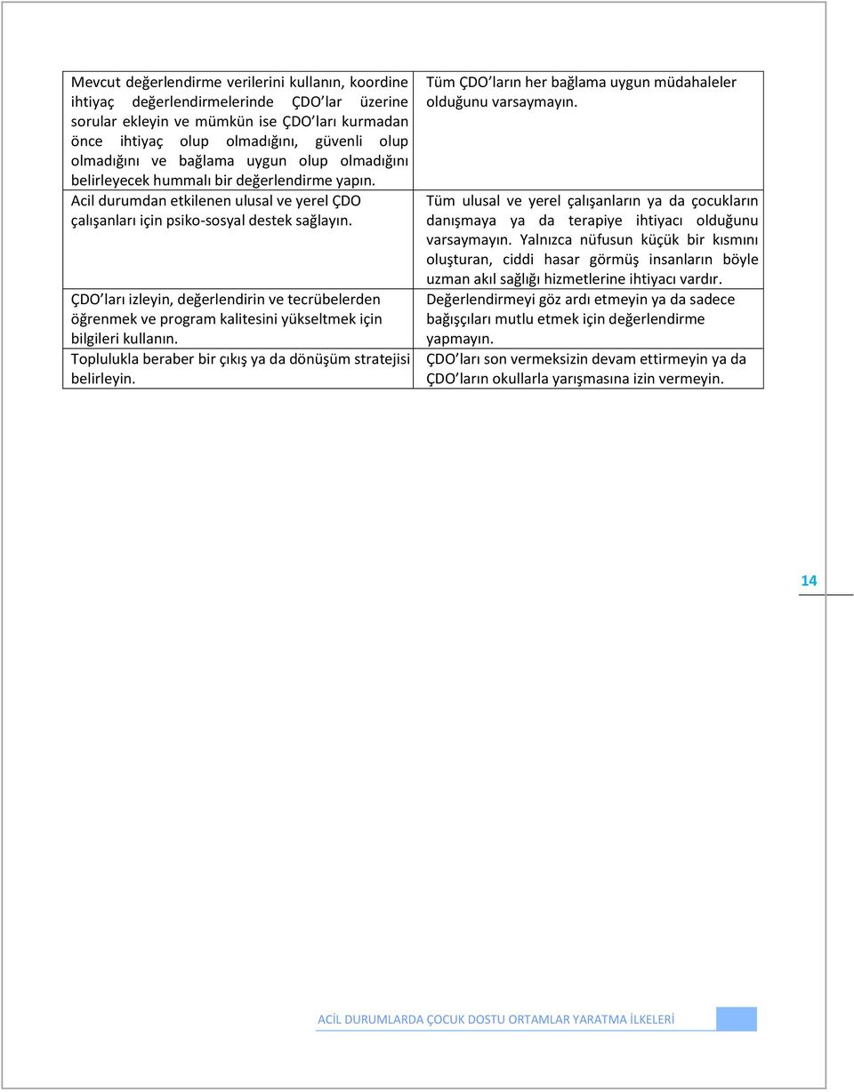 ÇDO ları izleyin, değerlendirin ve tecrübelerden öğrenmek ve program kalitesini yükseltmek için bilgileri kullanın. Toplulukla beraber bir çıkış ya da dönüşüm stratejisi belirleyin.