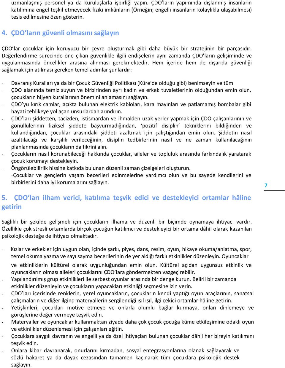 ÇDO ların güvenli olmasını sağlayın ÇDO lar çocuklar için koruyucu bir çevre oluşturmak gibi daha büyük bir stratejinin bir parçasıdır.