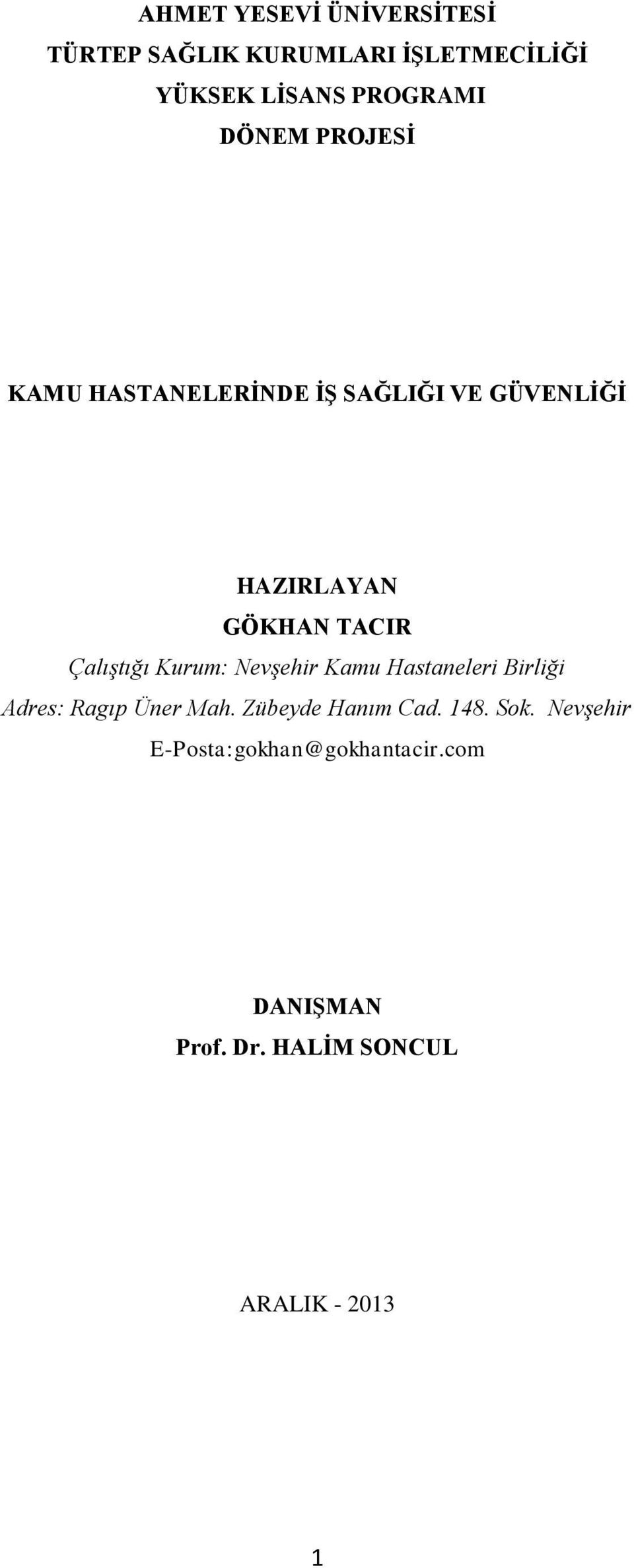 Çalıştığı Kurum: Nevşehir Kamu Hastaneleri Birliği Adres: Ragıp Üner Mah.