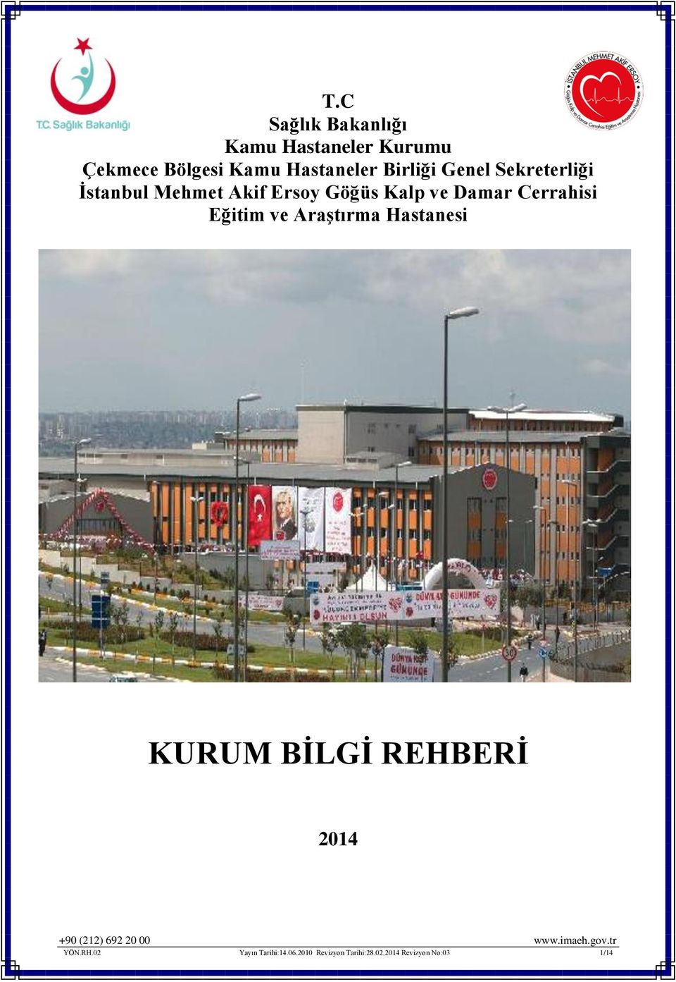 Cerrahisi Eğitim ve Araştırma Hastanesi KURUM BİLGİ REHBERİ 2014 +90 (212) 692 20