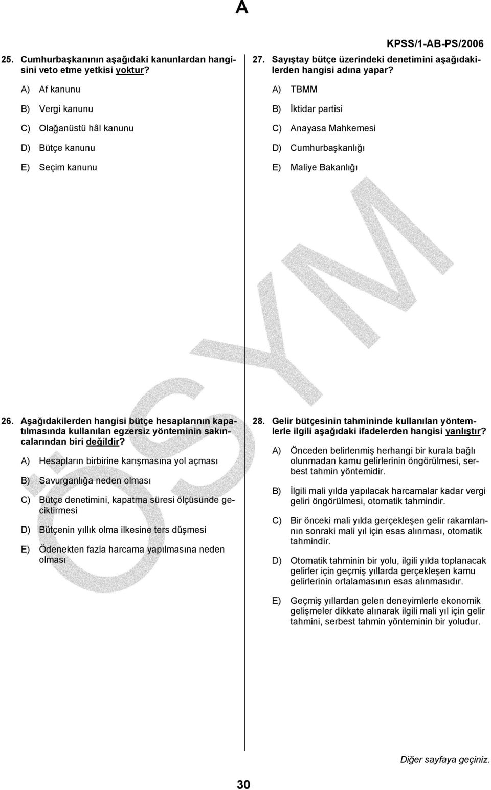 Aşağıdakilerden hangisi bütçe hesaplarının kapatılmasında kullanılan egzersiz yönteminin sakıncalarından A) Hesapların birbirine karışmasına yol açması B) Savurganlığa neden olması C) Bütçe