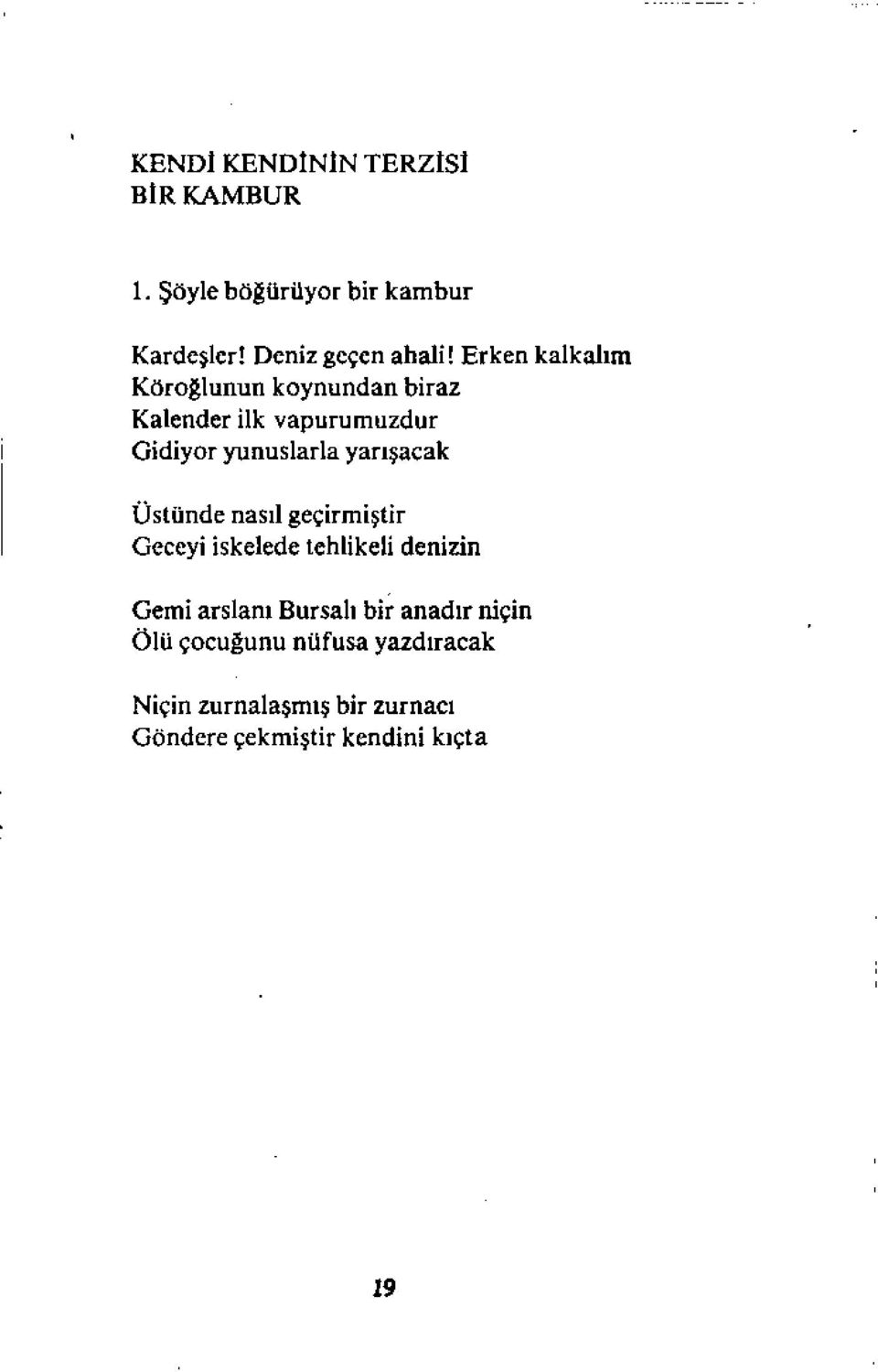 yarışacak Üstünde nasıl geçirmiştir Geceyi iskelede tehlikeli denizin Gemi arslanı Bursalı bir