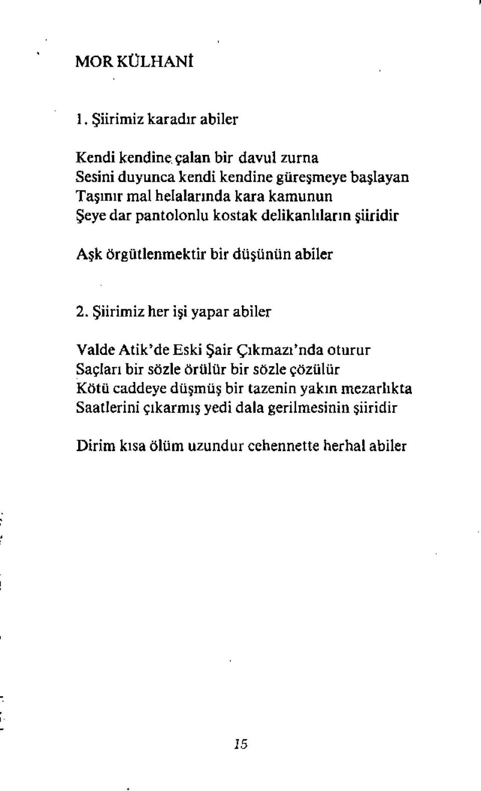 helalarında kara kamunun Şeye dar pantolonlu kostak delikanlıların şiiridir Aşk örgütlenmektir bir düşünün abiler 2.