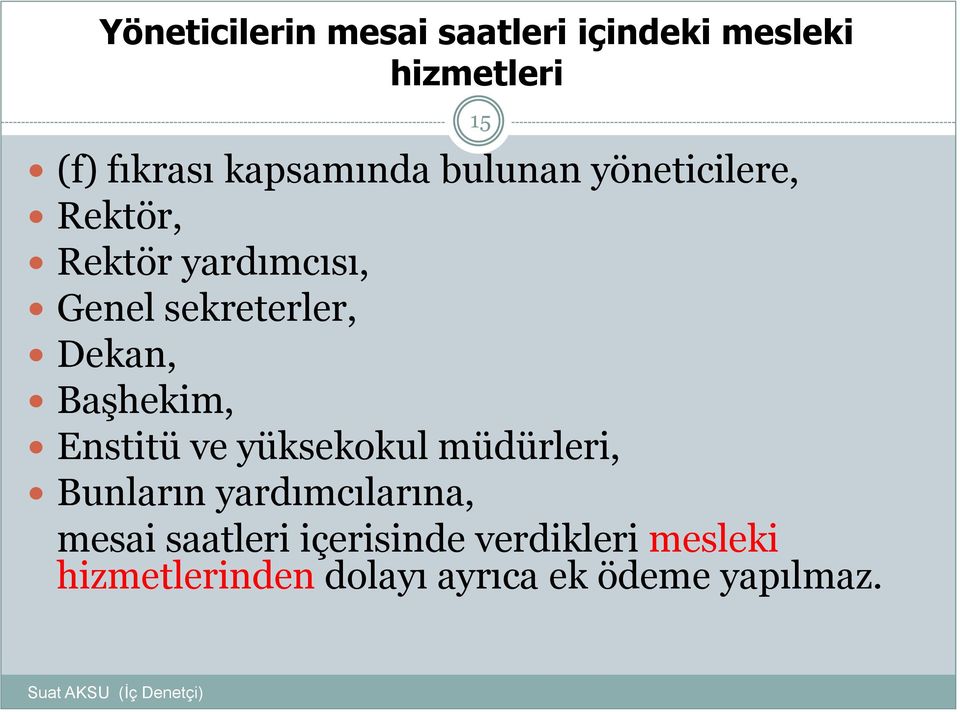 Enstitü ve yüksekokul müdürleri, Bunların yardımcılarına, mesai saatleri içerisinde