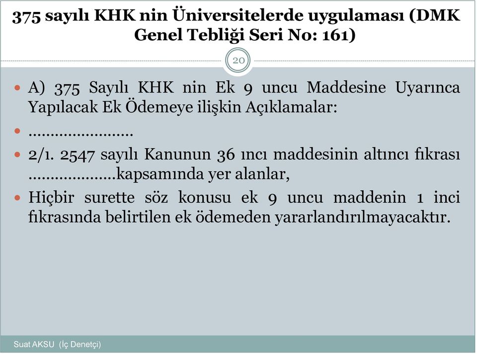 2547 sayılı Kanunun 36 ıncı maddesinin altıncı fıkrası.