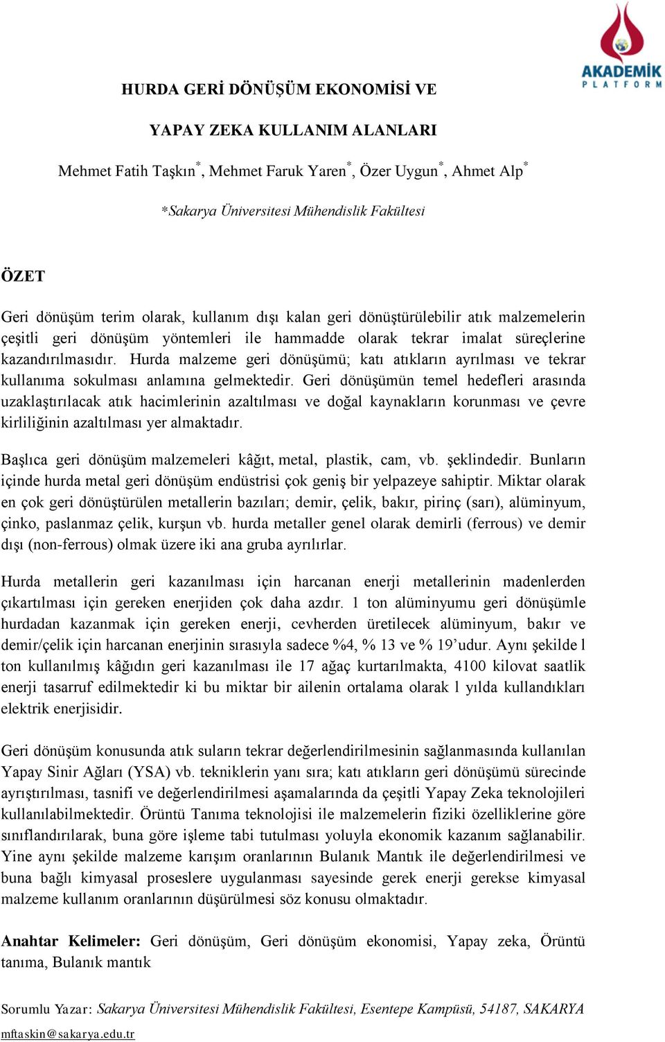 Hurda malzeme geri dönüşümü; katı atıkların ayrılması ve tekrar kullanıma sokulması anlamına gelmektedir.