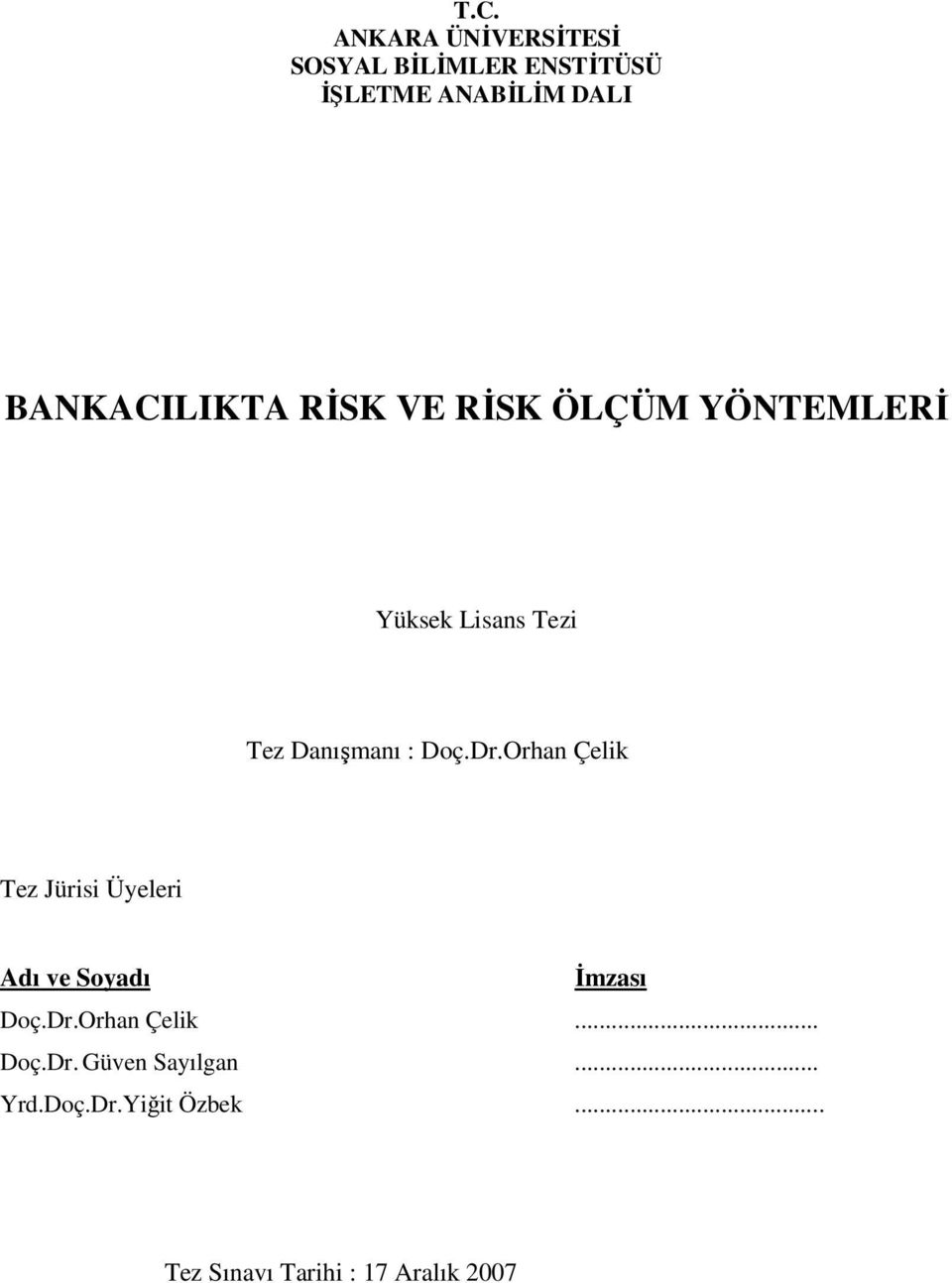 Doç.Dr.Orhan Çelik Tez Jürisi Üyeleri Adı ve Soyadı İmzası Doç.Dr.Orhan Çelik... Doç.Dr. Güven Sayılgan.