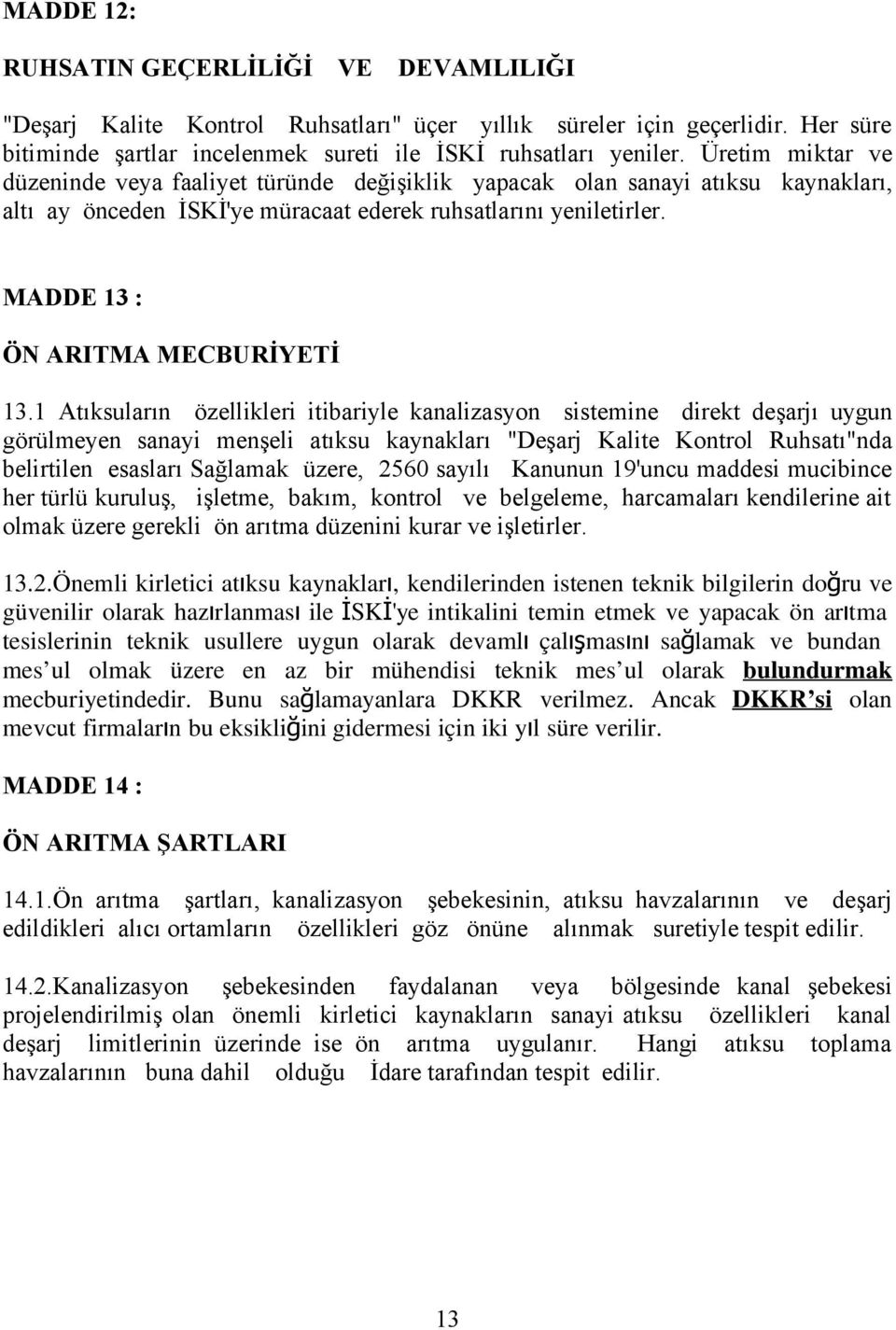 MADDE 13 : ÖN ARITMA MECBURİYETİ 13.