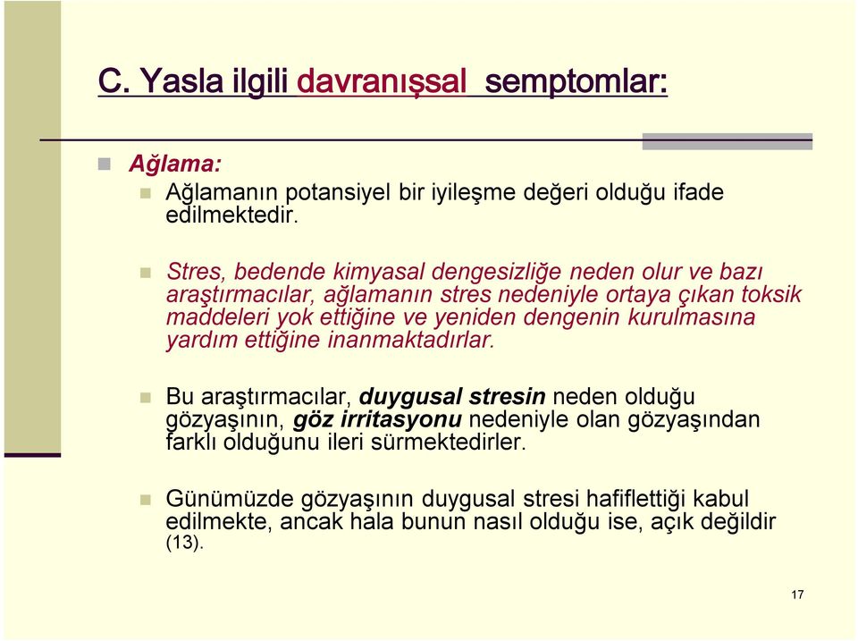 yeniden dengenin kurulmasına yardım ettiğine inanmaktadırlar.