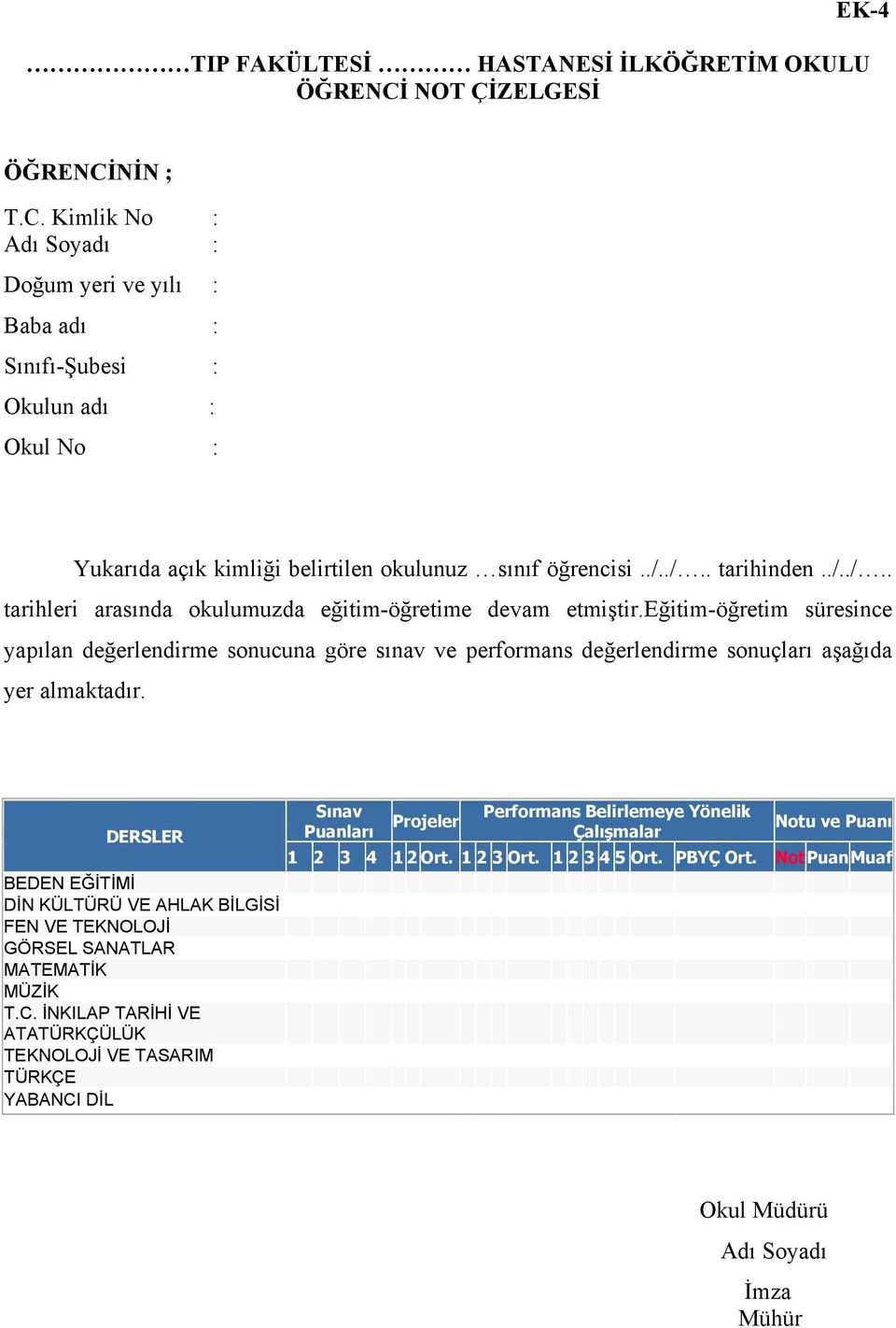 ./.. tarihinden../../.. tarihleri arasında okulumuzda eğitim-öğretime devam etmiştir.