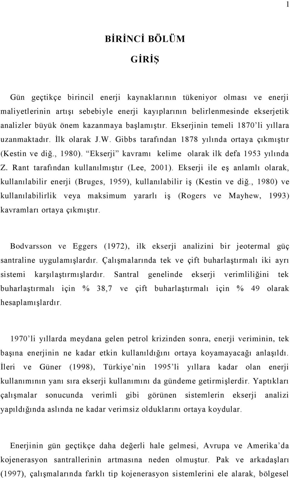 Ekserji kavramı kelime olarak ilk defa 1953 yılında Z. Rant tarafından kullanılmıştır (Lee, 2001).