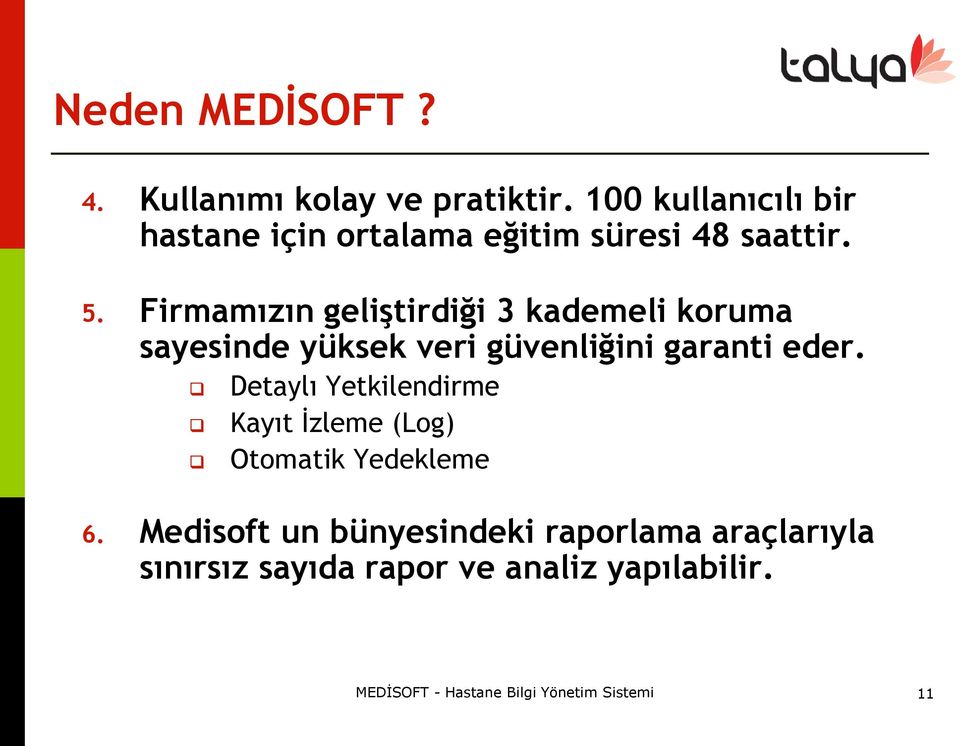 Firmamızın geliştirdiği 3 kademeli koruma sayesinde yüksek veri güvenliğini garanti eder.