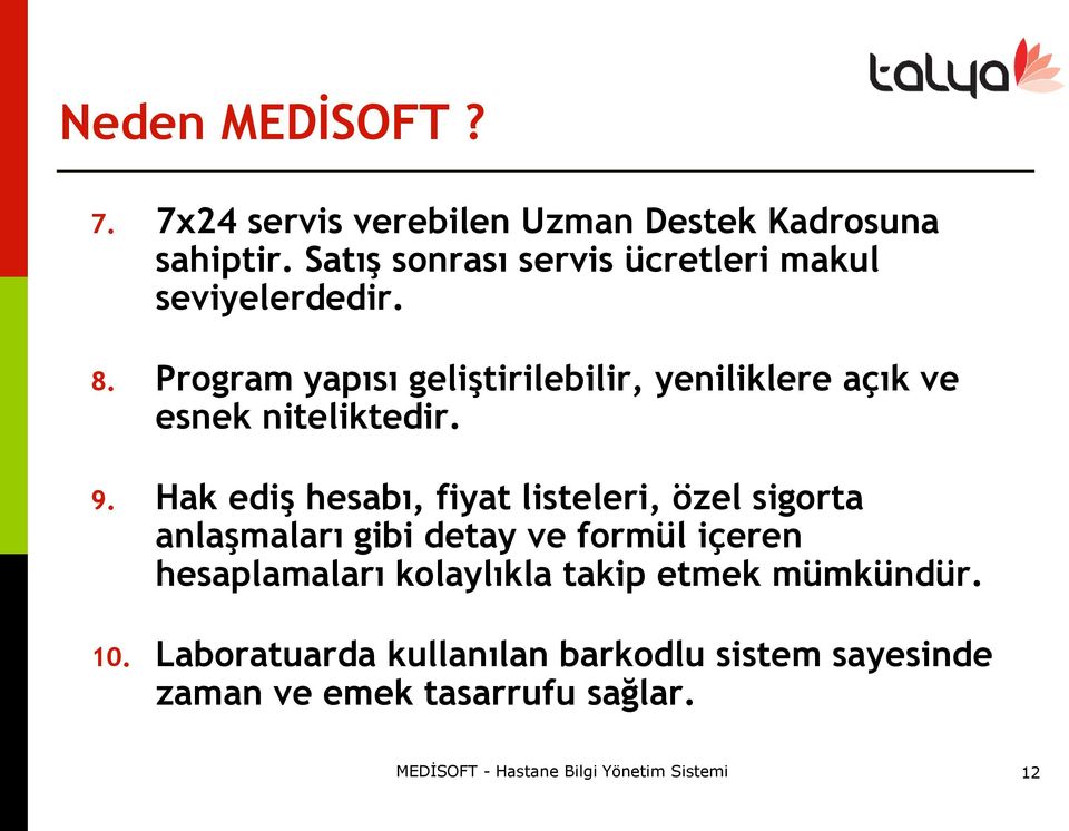 Program yapısı geliştirilebilir, yeniliklere açık ve esnek niteliktedir. 9.