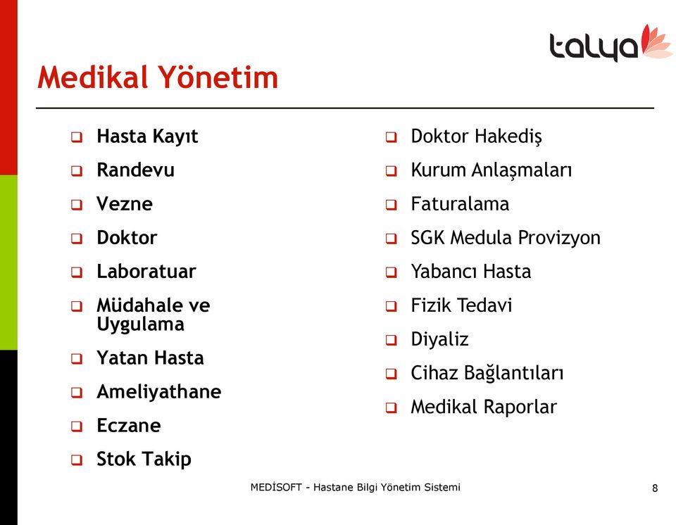 Uygulama Yatan Hasta Ameliyathane Eczane Fizik Tedavi Diyaliz Cihaz