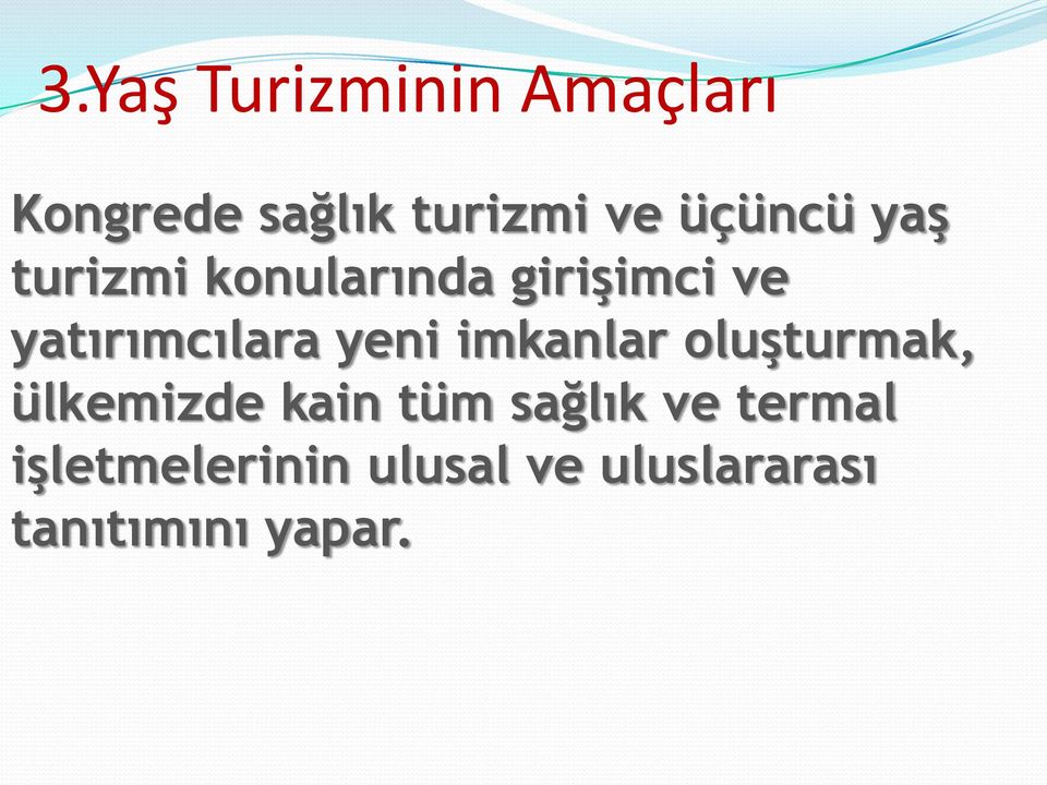 yatırımcılara yeni imkanlar oluşturmak, ülkemizde kain