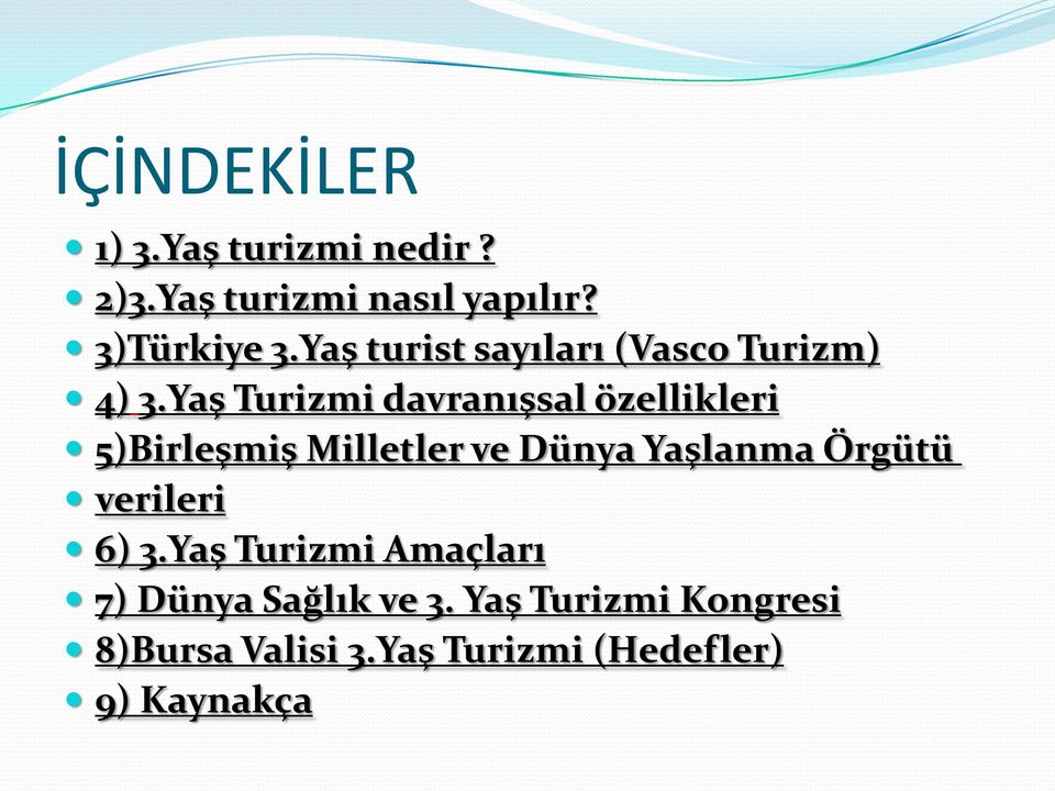 Yaş Turizmi davranışsal özellikleri 5)Birleşmiş Milletler ve Dünya Yaşlanma Örgütü