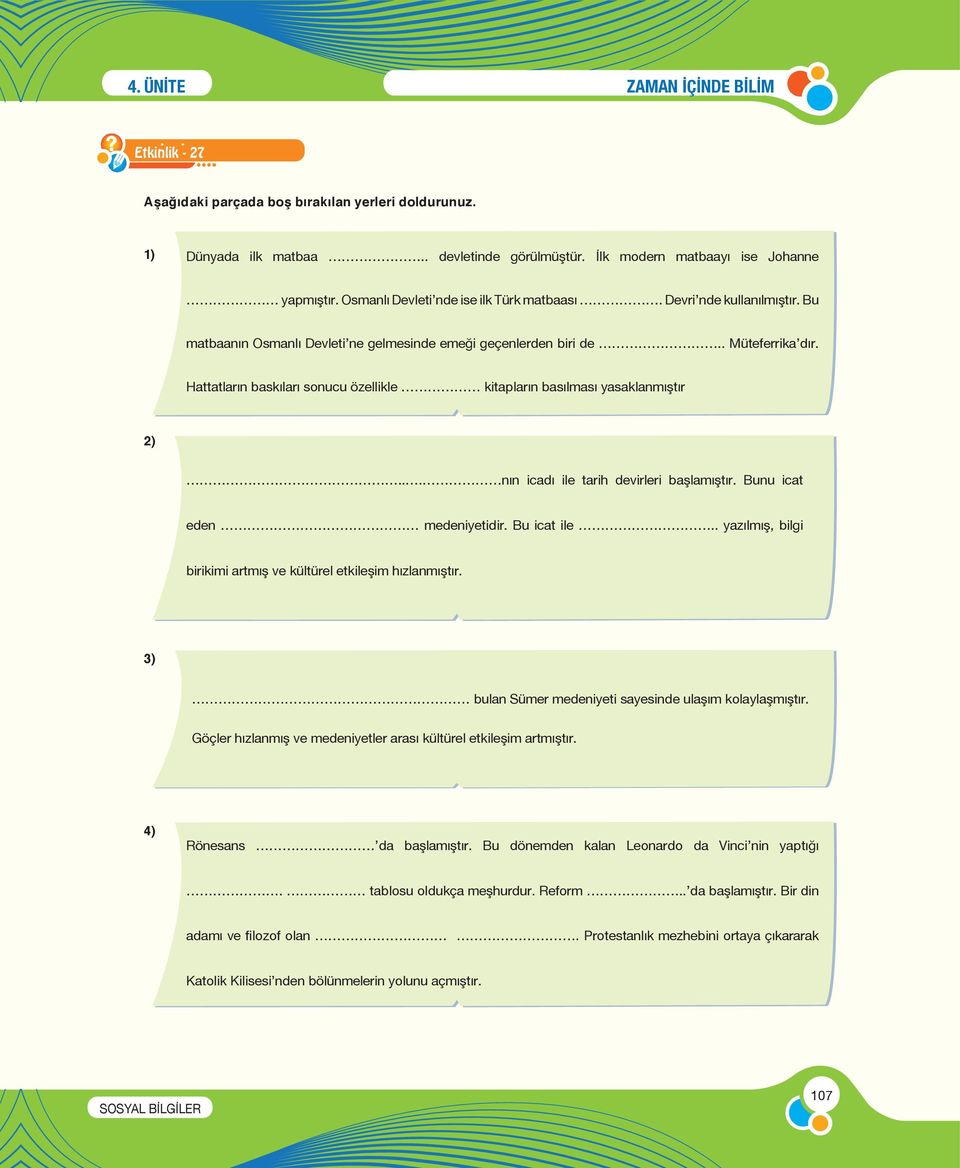 Hattatların baskıları sonucu özellikle kitapların basılması yasaklanmıştır 2)... nın icadı ile tarih devirleri başlamıştır. Bunu icat eden medeniyetidir. Bu icat ile.