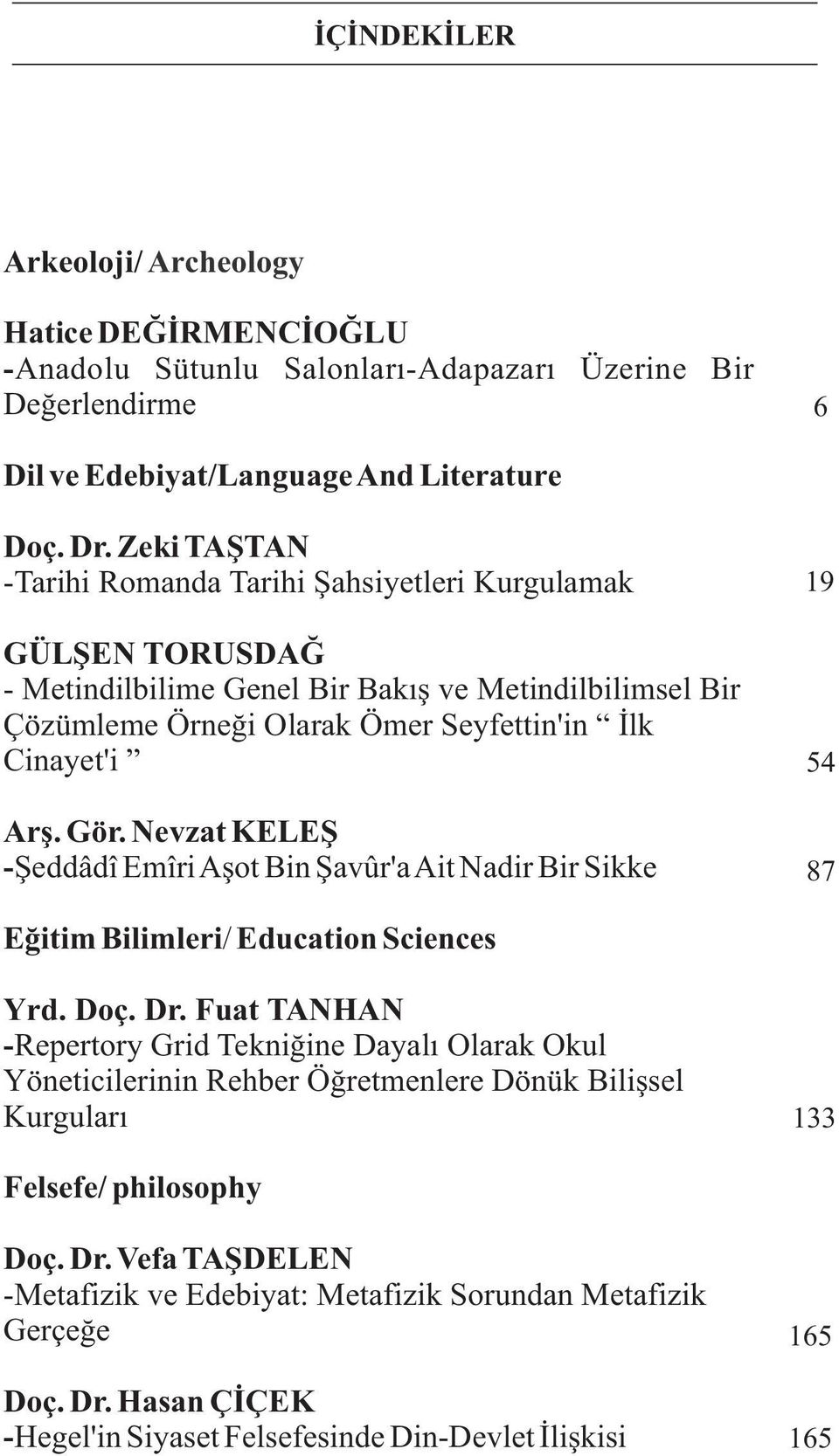 Nevzat KELEŞ -Şeddâdî EmîriAşot Bin Şavûr'aAit Nadir Bir Sikke 19 54 87 Eğitim Bilimleri/ Education Sciences Yrd. Doç. Dr.