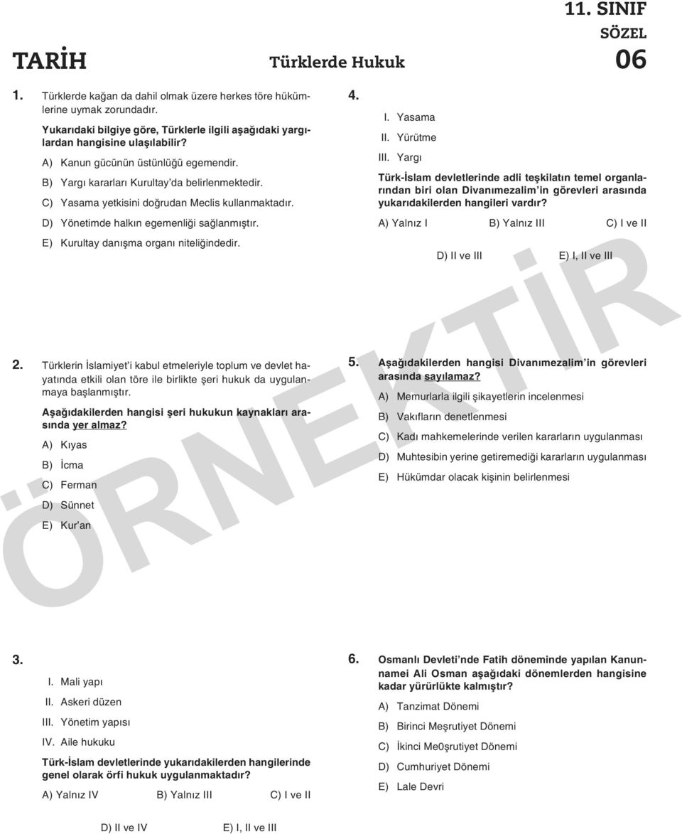 C) Yasama yetkisini doğrudan Meclis kullanmaktadır. D) Yönetimde halkın egemenliği sağlanmıştır. E) Kurultay danışma organı niteliğindedir. 2.