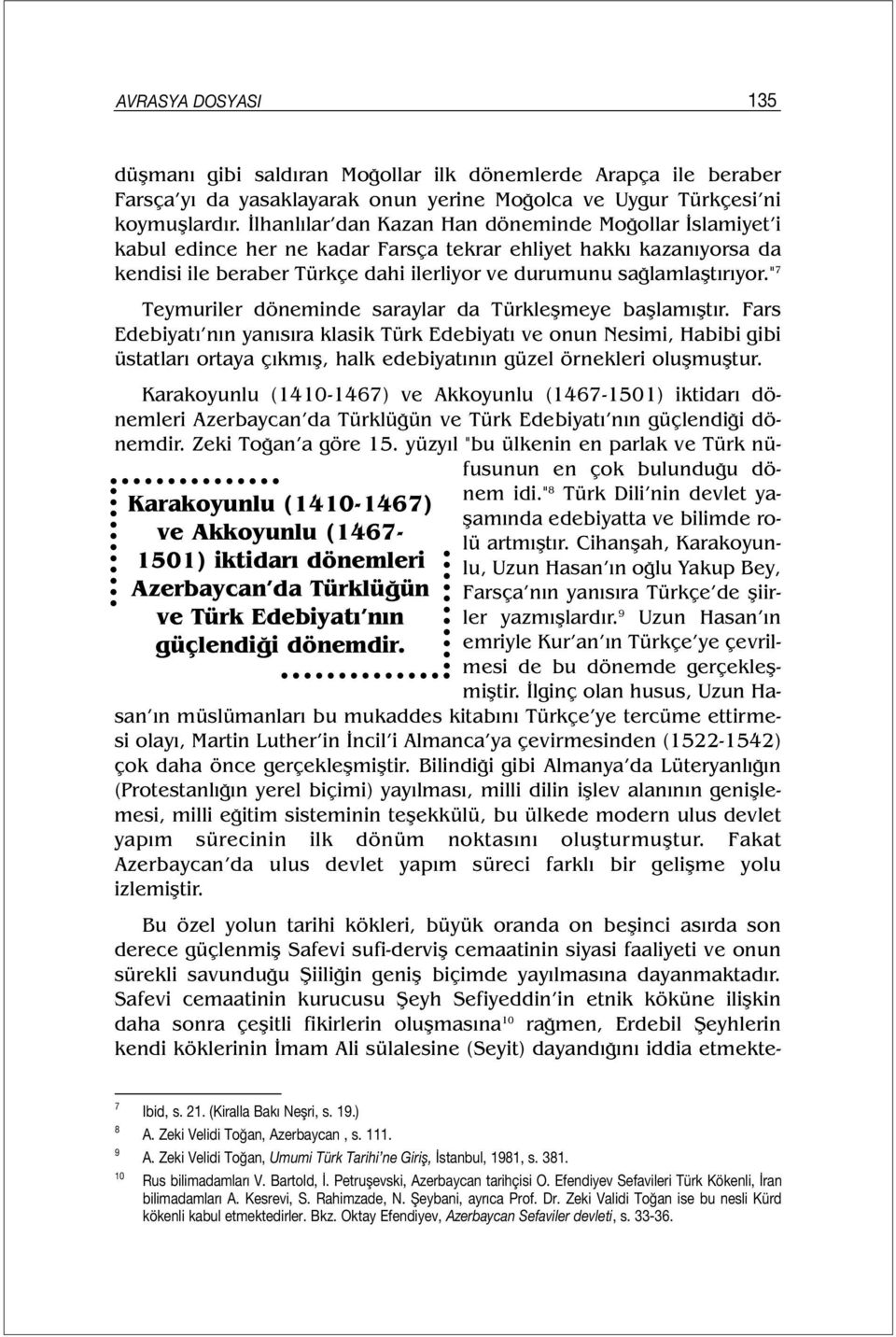 " 7 Teymuriler döneminde saraylar da Türkleşmeye başlamıştır.