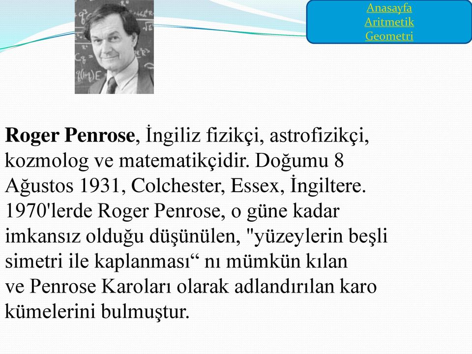 1970'lerde Roger Penrose, o güne kadar imkansız olduğu düşünülen, "yüzeylerin