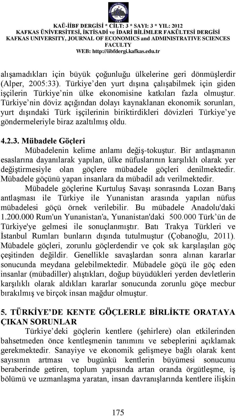 Mübadele Göçleri Mübadelenin kelime anlamı değiş-tokuştur.