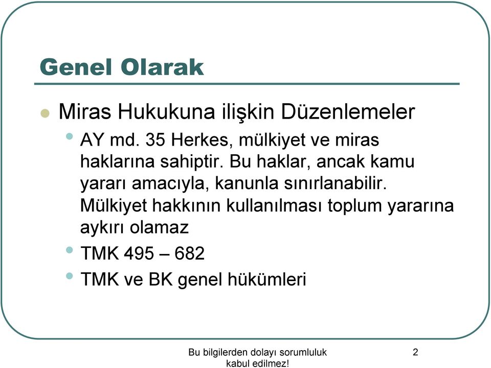 Bu haklar, ancak kamu yararı amacıyla, kanunla sınırlanabilir.