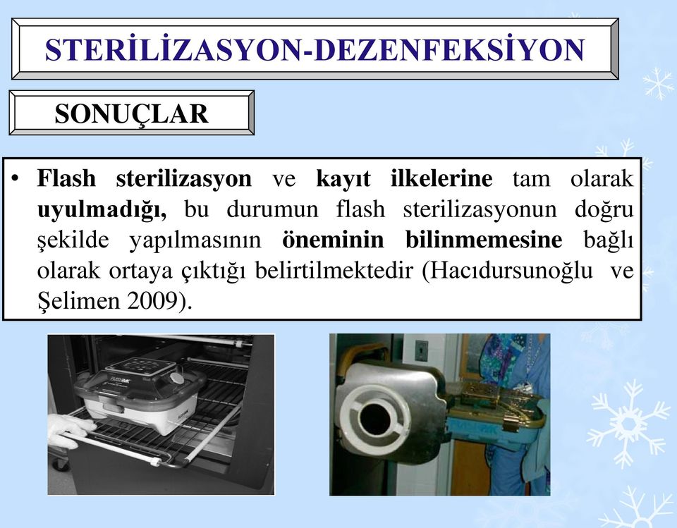 sterilizasyonun doğru şekilde yapılmasının öneminin bilinmemesine