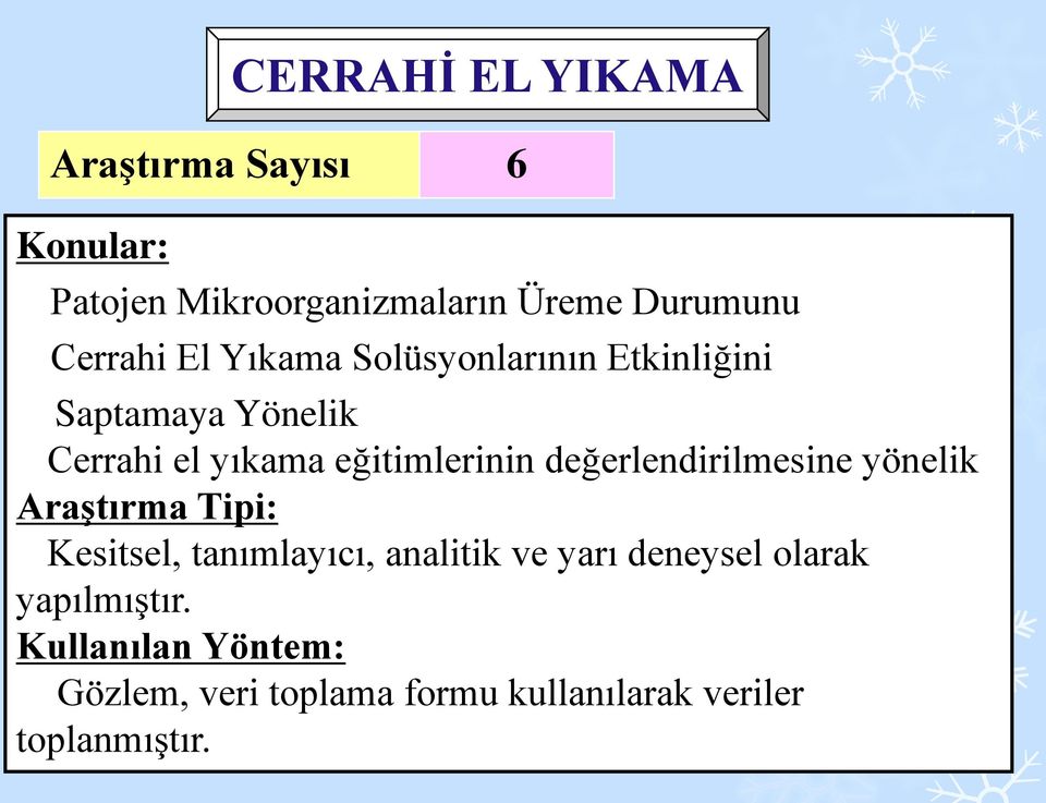 eğitimlerinin değerlendirilmesine yönelik Araştırma Tipi: Kesitsel, tanımlayıcı, analitik ve