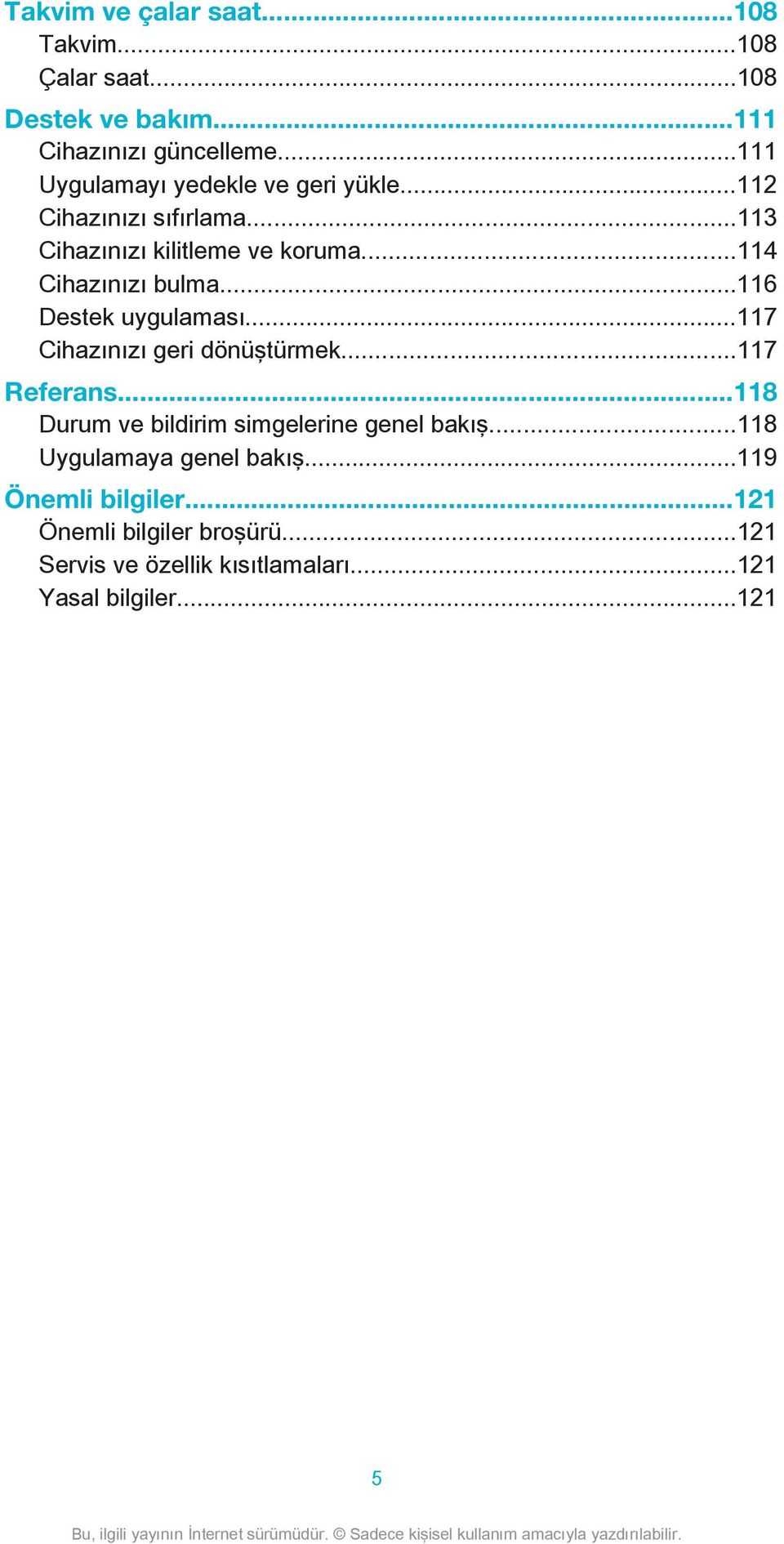 ..116 Destek uygulaması...117 Cihazınızı geri dönüştürmek...117 Referans...118 Durum ve bildirim simgelerine genel bakış.