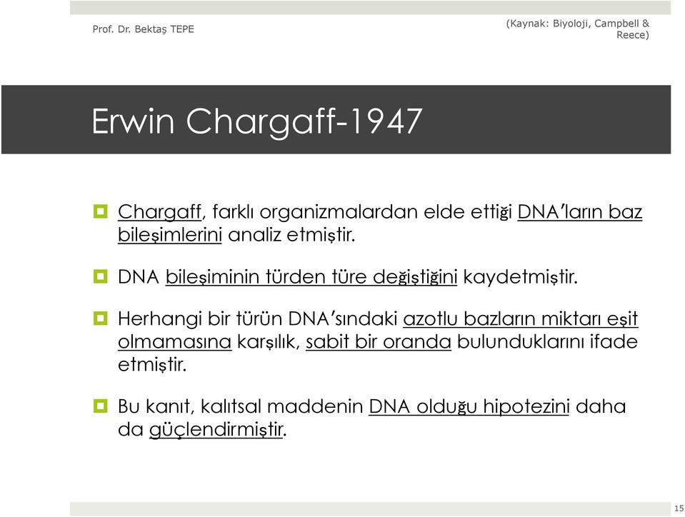 Herhangi bir türün DNAʼ sındaki azotlu bazların miktarı eşit olmamasına karşılık, sabit bir