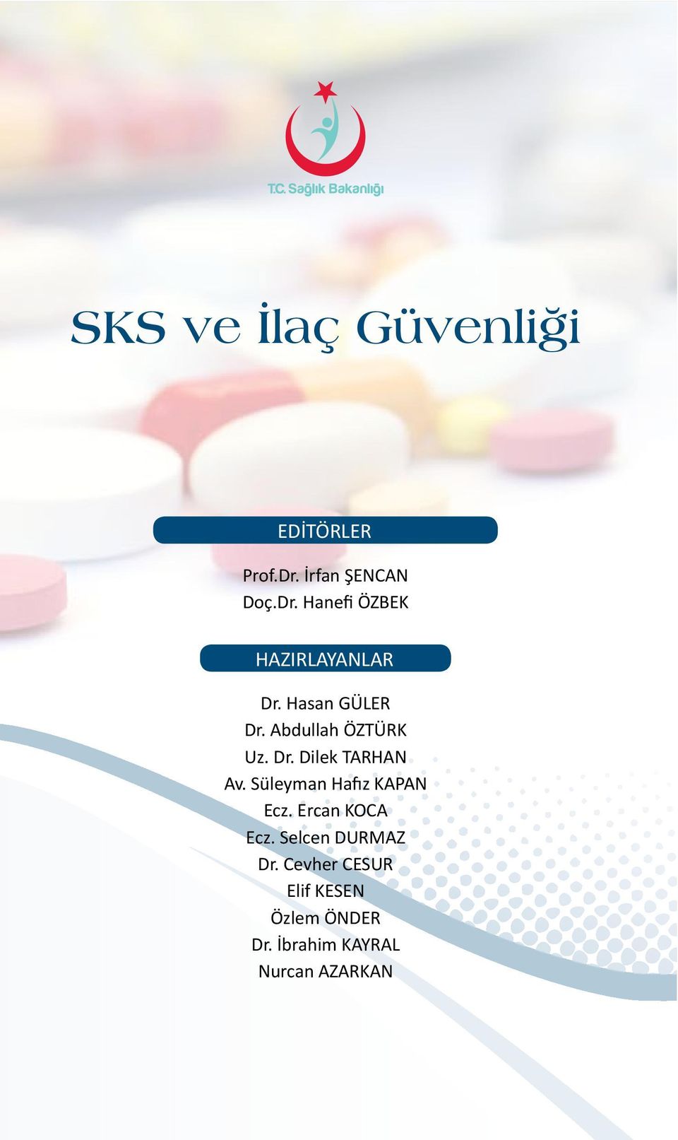 Abdullah ÖZTÜRK Uz. Dr. Dilek TARHAN Av. Süleyman Hafız KAPAN Ecz.