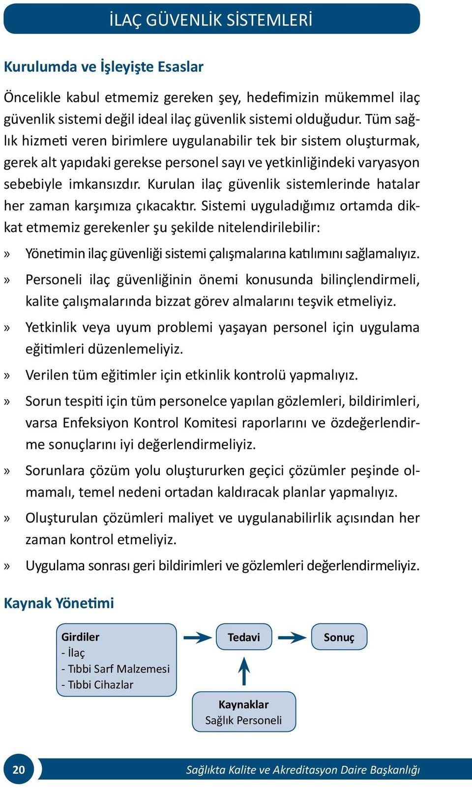 Kurulan ilaç güvenlik sistemlerinde hatalar her zaman karşımıza çıkacaktır.