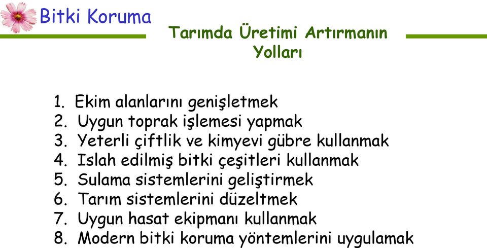 Islah edilmiş bitki çeşitleri kullanmak 5. Sulama sistemlerini geliştirmek 6.