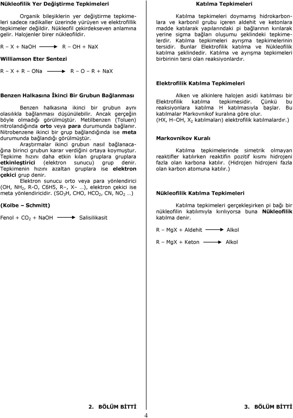 R X + NaOH Williamson Eter Sentezi R OH + NaX Katılma Tepkimeleri Katılma tepkimeleri doymamıģ hidrokarbonlara ve karbonil grubu içeren aldehit ve ketonlara madde katılarak yapılarındaki pi