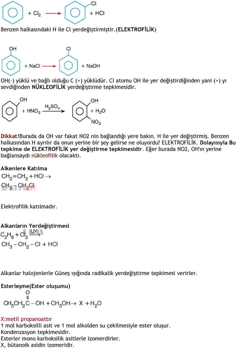 Benzen halkasından H ayrılır da onun yerine bir şey gelirse ne oluyordu? ELEKTROFİLİK. Dolayısıyla Bu tepkime de ELEKTROFİLİK yer değiştirme tepkimesidir.