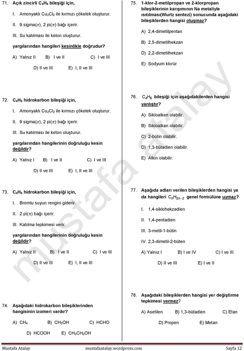 1-klor-2-metilpropan ve 2-klorpropan bileşiklerinin karışımının Na metaliyle ısıtılması(wurtz sentezi) sonucunda aşağıdaki bileşiklerden hangisi oluşmaz?