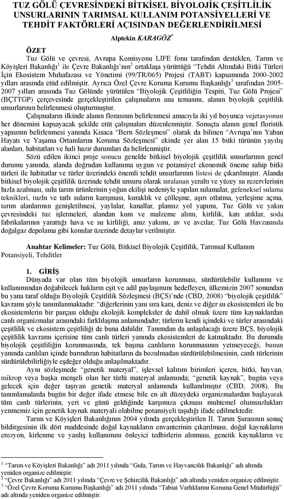 Projesi (TABT) kapsamında 2000-2002 yılları arasında etüd edilmiştir.