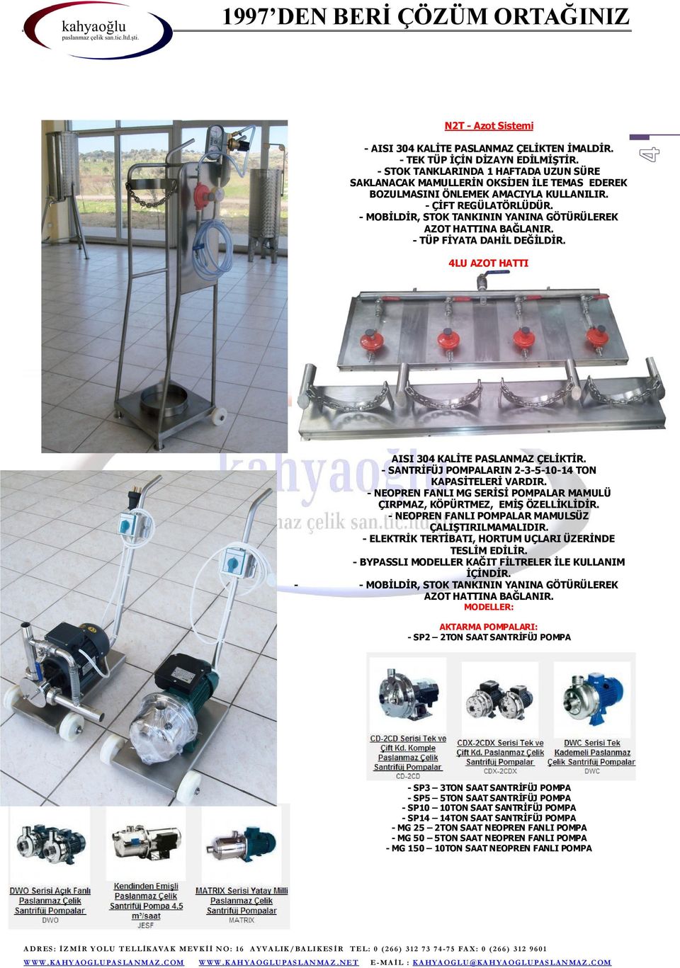 - MOBİLDİR, STOK TANKININ YANINA GÖTÜRÜLEREK AZOT HATTINA BAĞLANIR. - TÜP FİYATA DAHİL DEĞİLDİR. 4LU AZOT HATTI - AISI 304 KALİTE PASLANMAZ ÇELİKTİR.