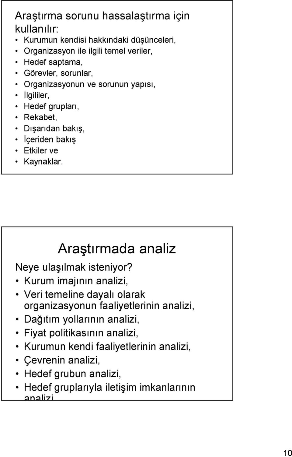 Araştırmada analiz Neye ulaşılmak isteniyor?