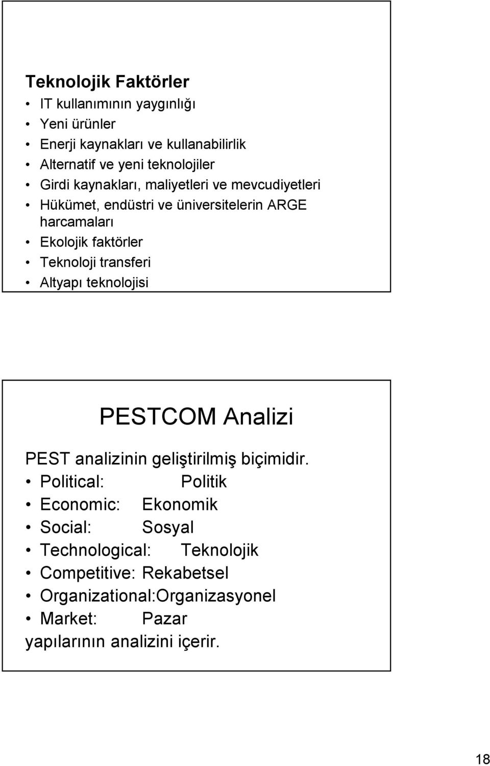 transferi Altyapı teknolojisi PESTCOM Analizi PEST analizinin geliştirilmiş biçimidir.