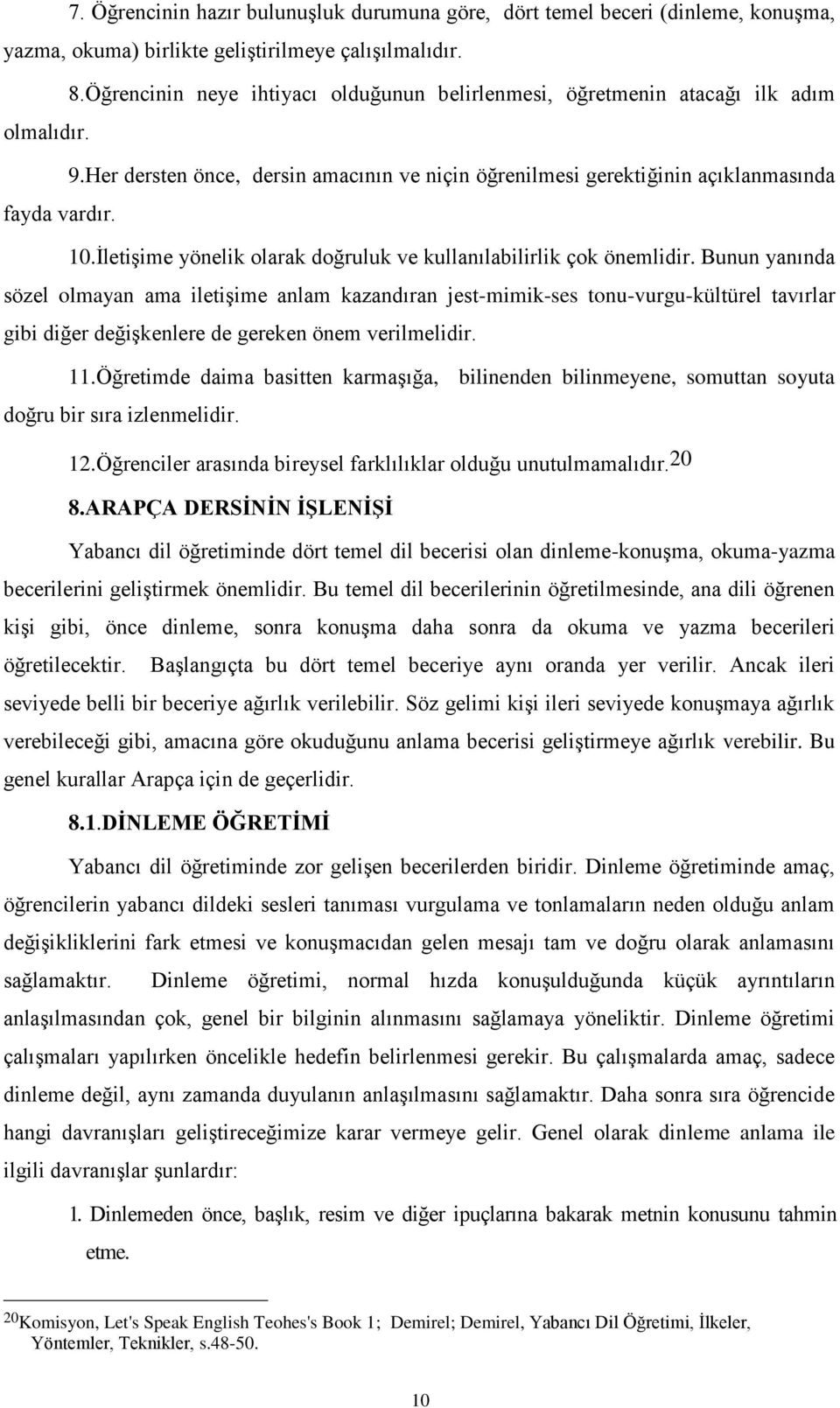 İletişime yönelik olarak doğruluk ve kullanılabilirlik çok önemlidir.