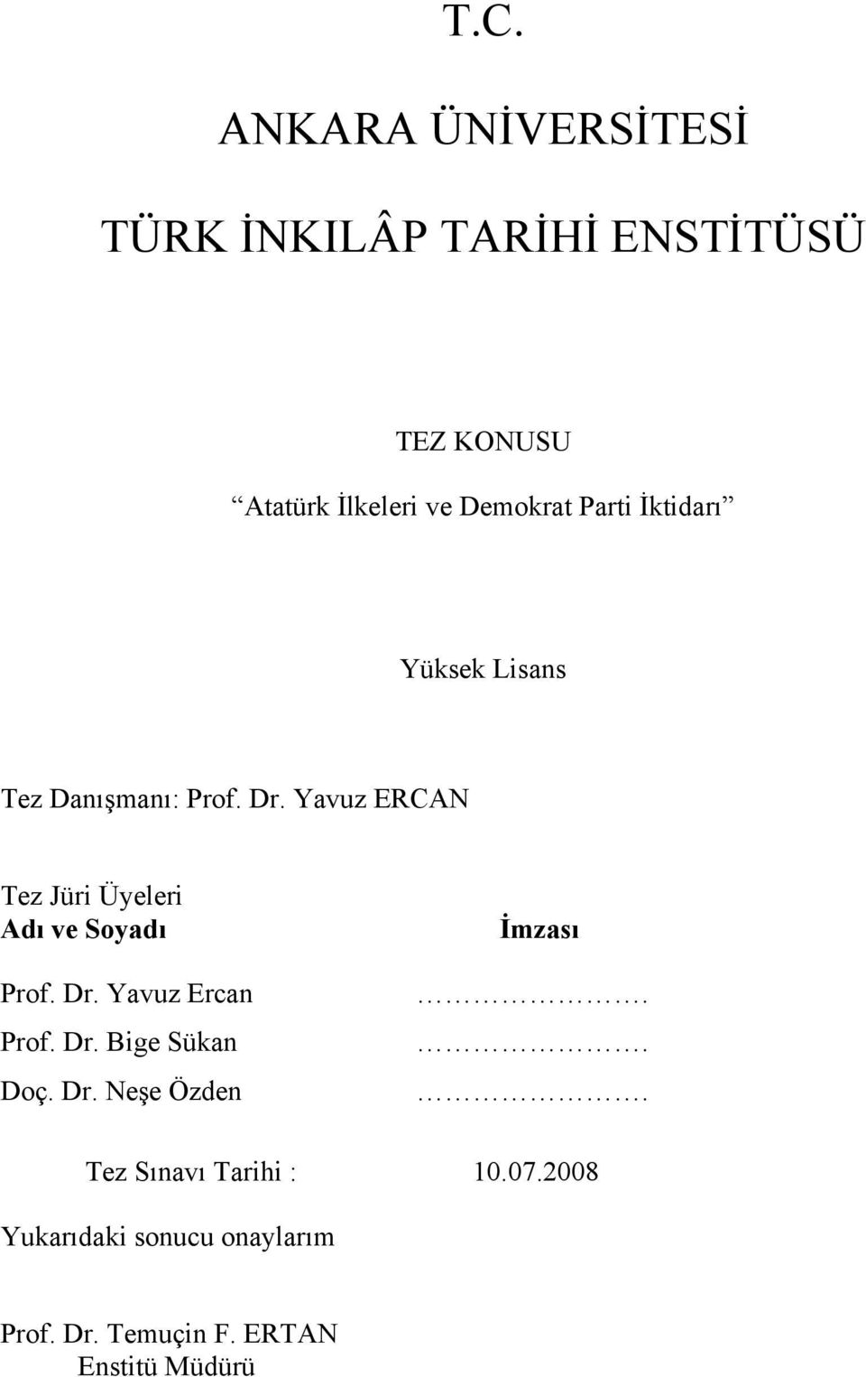 Yavuz ERCAN Tez Jüri Üyeleri Adı ve Soyadı Prof. Dr. Yavuz Ercan Prof. Dr. Bige Sükan Doç.