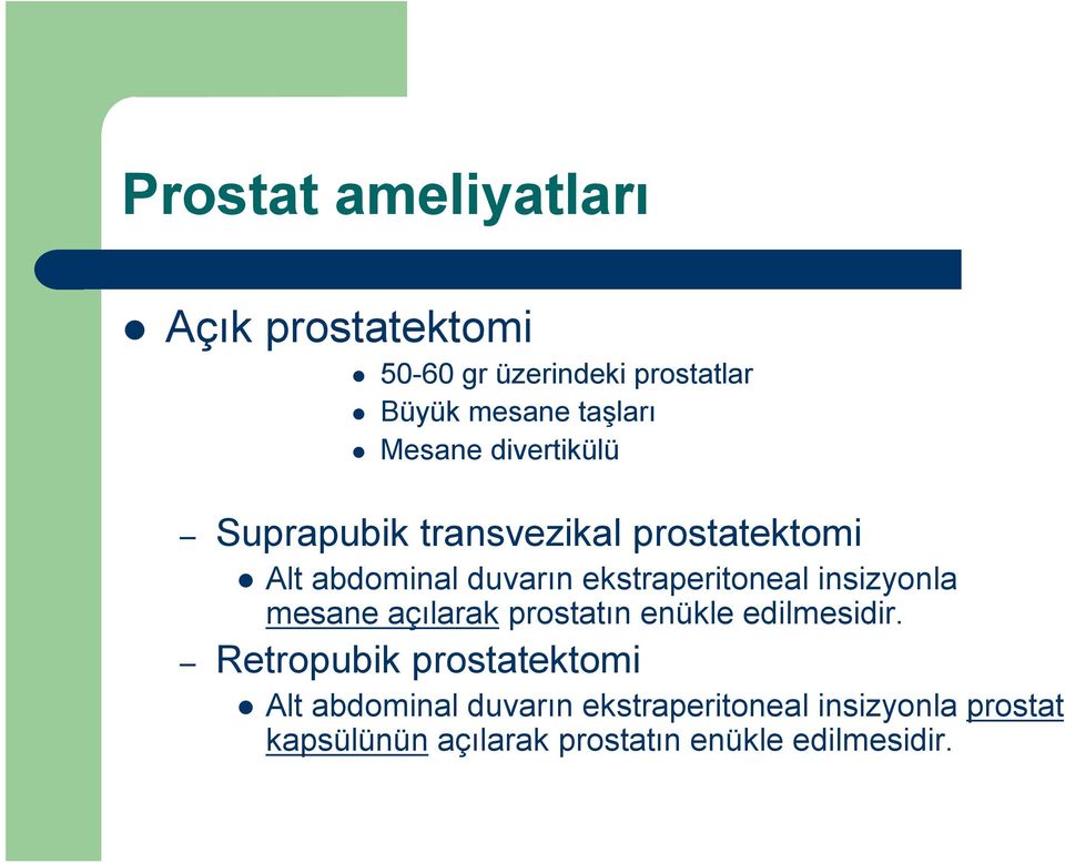 insizyonla mesane açılarak prostatın enükle edilmesidir.