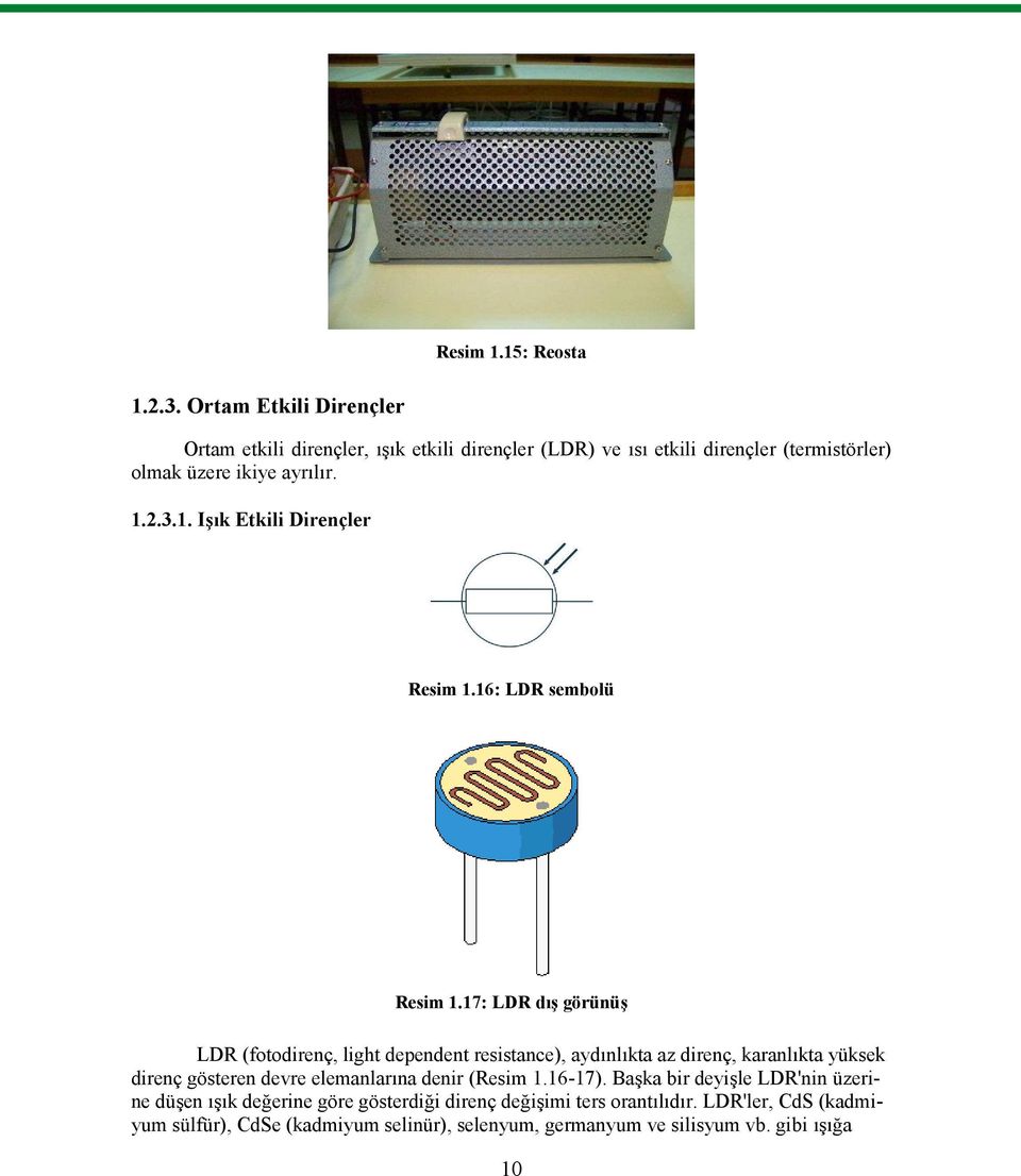 2.3.1. Işık Etkili Dirençler Resim 1.16: LDR sembolü Resim 1.