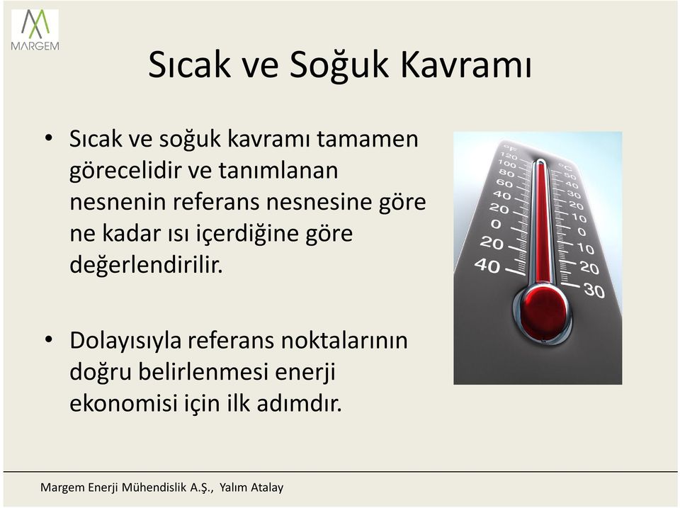 kadar ısı içerdiğine göre değerlendirilir.