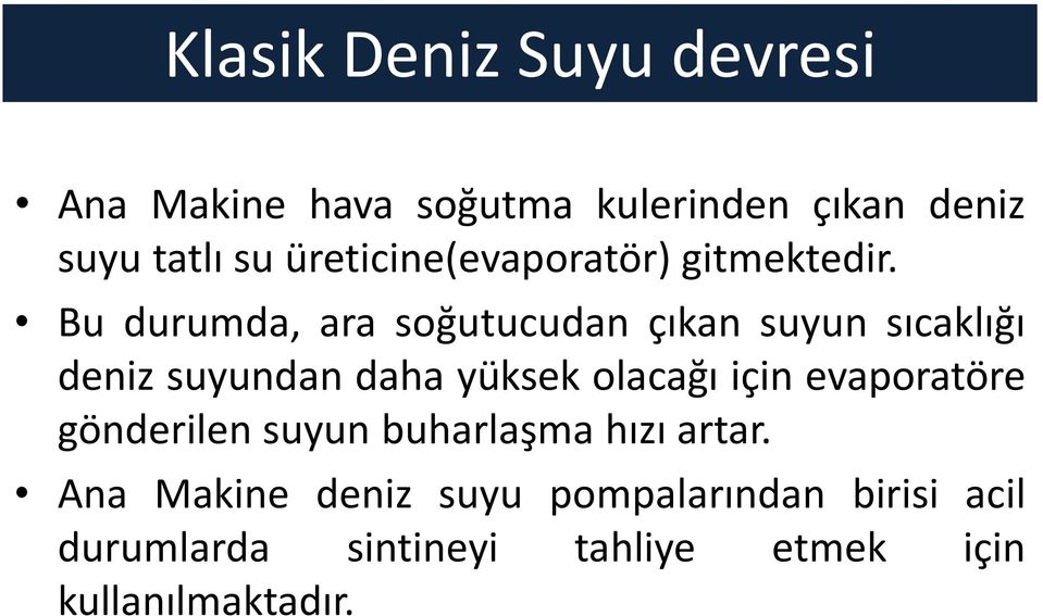 Bu durumda, ara soğutucudan çıkan suyun sıcaklığı deniz suyundan daha yüksek olacağı için