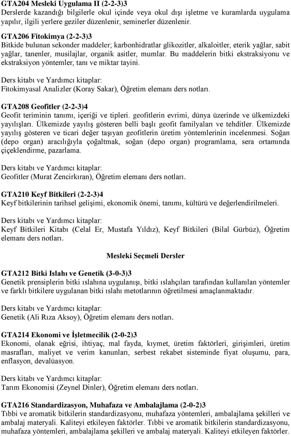 Bu maddelerin bitki ekstraksiyonu ve ekstraksiyon yöntemler, tanı ve miktar tayini. Fitokimyasal Analizler (Koray Sakar),. GTA208 Geofitler (2-2-3)4 Geofit teriminin tanımı, içeriği ve tipleri.