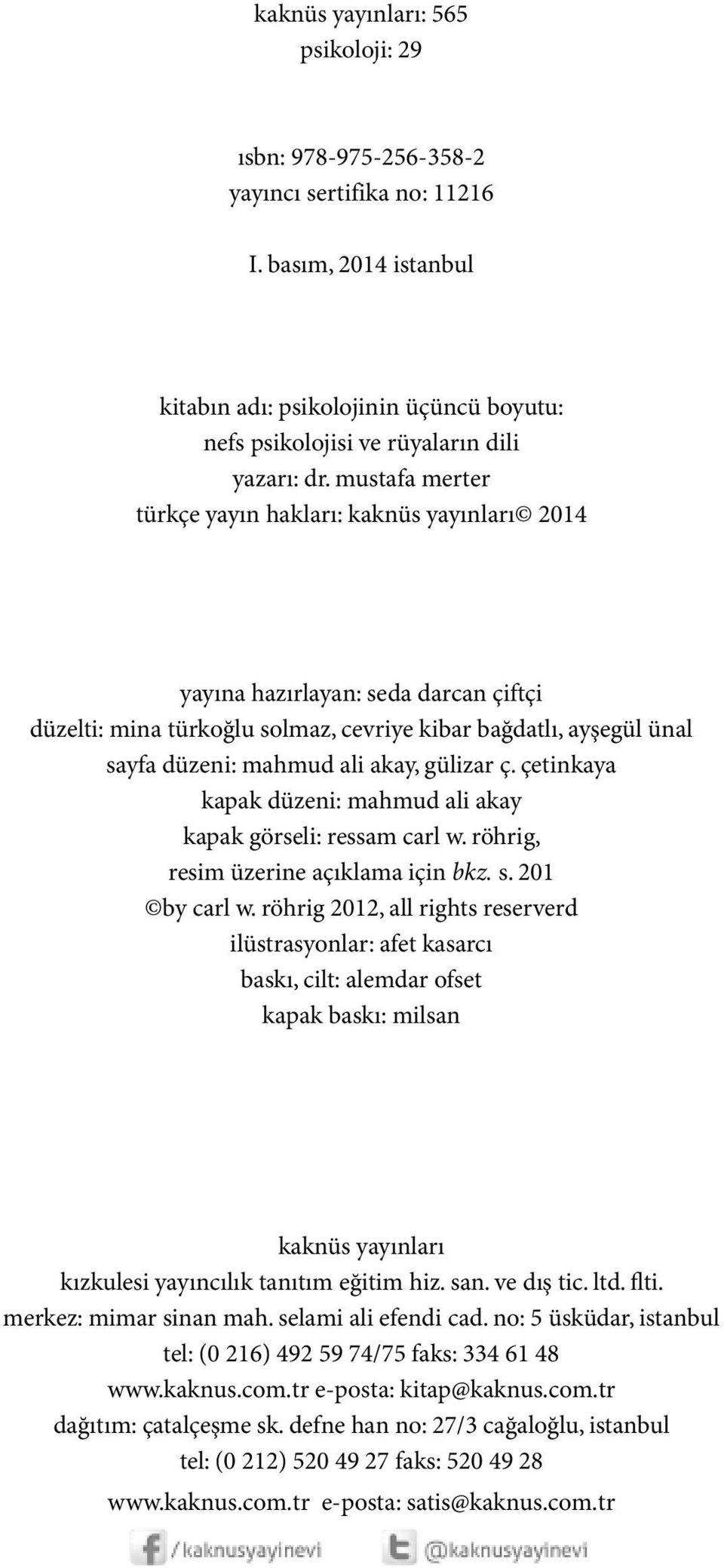 mustafa merter türkçe yayın hakları: kaknüs yayınları 2014 yayına hazırlayan: se da darcan çift çi düzelti: mina türkoğlu solmaz, cevriye kibar bağdatlı, ayşegül ünal sayfa düzeni: mahmud ali akay,